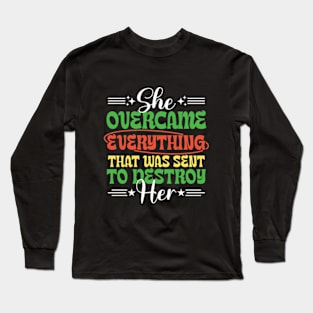 She Overcame Everything That Was Sent To Destroy Her Motivational Saying Long Sleeve T-Shirt